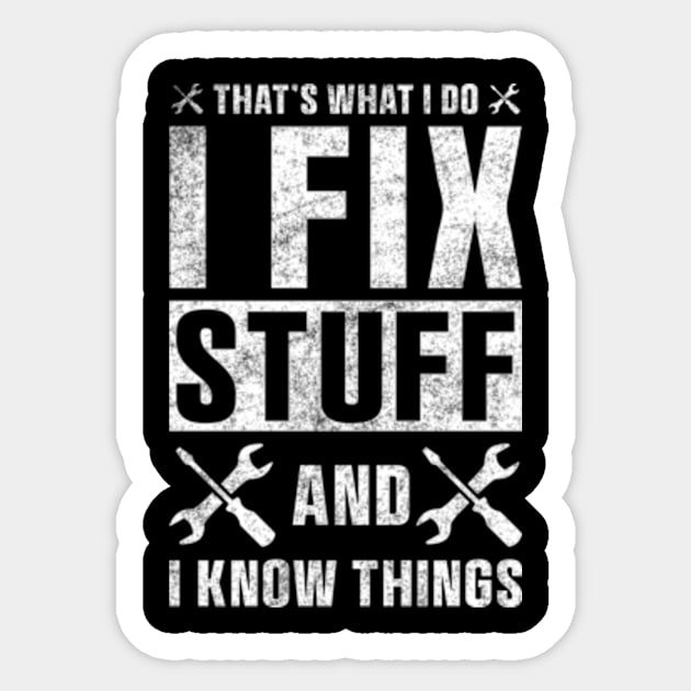 That's What I Do I Fix Stuff and I Know Things Sticker Funny Mechanic Technician Sticker by QuortaDira